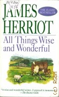 Herriot J., All Things Wise and Wonderful  1998 (The Classic Bestseller)