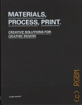 Mason D., Materials, Process, Print. Creative Ideas For Graphic Design  2007