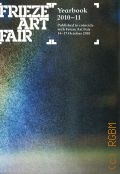 Furness R., Frieze Art Fair Yearbook 2010-11  2010 (Modern & Contemporary Art)