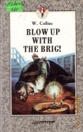 Collins W. W., Blow up with the Brig!  1995 (Just for Pleasure)