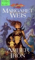 Weis M., Amber and Iron. The Dark Disciple V.2 — 2006 (DragonLance Legends)
