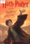 Rowling J.K., Harry Potter and the Deathly Hallows � 2007 (Harry Potter. Book 7)