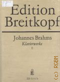 Brahms J., Klavierwerke. Band 2: Kleinere Klavierwerke. Herausgegeben von Eusebius Mandyczewski  1978
