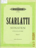 Scarlatti D., Sonaten: fur Klavier. auswahl in Drei Banden. Band 1  .