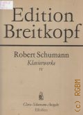 Schumann R., Klavierwerke. Band 4. Klara Schumann - Ausgabe  1977