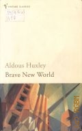Huxley A., Brave New World  2004 (Vintage Classics)