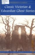 Classic Victorian and Edwardian Ghost Stories  1996 (Wordsworth Classics)