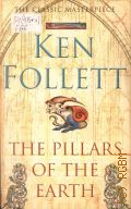 Follett K., The illars of the arth  2007 (The Classic Masterpiece)