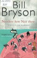 Bryson B., Neither Here Nor There. Travels in Europe  1998