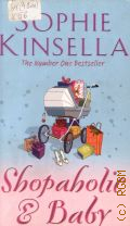 Kinsella S., Shopaholic and Baby. Book 5  2007 (Shopaholic)