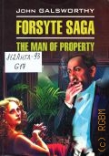 Galsworthy J., Forsyte Saga. The Man of Property  2008 (English) (Classical Literature)