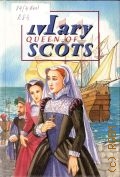Ross D., Mary Queen of Scots. The Story of Mary Queen of Scots  2004 ([Bringing Scotland's story to life])