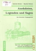 Richter G., Anekdoten, Legenden und Sagen. aus deutscher Vergangenheit. ein Lese- und Ubungsbuch fur Deutsch als Fremdsprache  2002