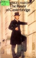 Hardy T., The Life and Death of the Mayor of Casterbridge. A Story of a Man of Character  1977