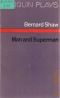 Shaw B., Man and Superman. A comedy and a Philosophy � 1977