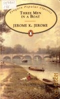 Jerome J. K., Three Men in a Boat. to Say Nothing of the Dog!  1994 (Penguin Popular Classics)