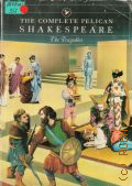 Shakespeare W., The Complete Pelican Shakespeare. Tragedies � 1981