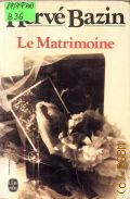 Bazin H., Le Matrimoine  1967