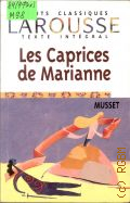 Musset A.de, Les Caprices de Marianne  2002 (Petits classiques Larousse)