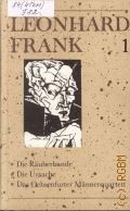Frank L., Die Rauberbande. Die Ursache. Das Ochsenfurter Mannerquartett. Ausgewahlte Werke in vier Banden Band 1  1991