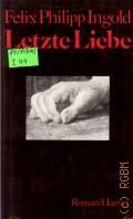 Ingold F.P., Letzte Liebe. Der Himmel leer.Man konnte meinen er sei blau � cop.1987