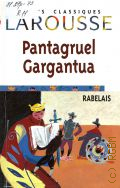 Rabelais F., Pantagruel.Gargantua. extraits � 2000 (Petits classiques Larousse. 75)