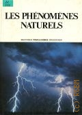 Les phenomenes naturels — 1981 (Bibliotheque pour la science diffusion Вelin)