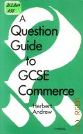 Andrew H., A Question Guide to GCSE Commerce � 1989