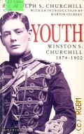 Churchill R.S., Youth. Winston S. Churchill 1874-1900  1991