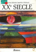 XX siecle. Les grands auteurs francais. Anthologie et histoire litteraire � 2001 (Collection litteraire Lagarde et Michard)