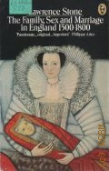 Stone L., The Family, Sex and Marriage in England 1500-1800  1988