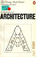 Fleming J., A Dictionary of Architecture  1977