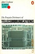 Graham J., The Penguin Dictionary of Telecommunications  1983