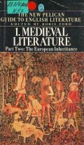 Medieval Literature. Part Two: The European Inheritance. The New Pelican Guide to English Literature Vol.1