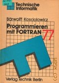 Barwolff G., Programmieren mit FORTRAN 77  1990 (Technische Informatik)