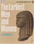 Roberts J.M., The Earliest Men and Women — 1980