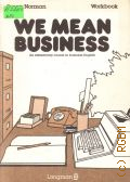 Norman S., We Mean Business. An elementary course in business English. Workbook � 1993