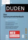 Das Synonymworterbuch. ein Worterbuch sinnverwandter Worter. Duden Band 8  cop.2007 (Das Standardwerk zur deutschen Sprache)