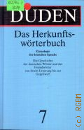 Das Herkunftsworterbuch. Duden Bd.7
