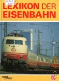 Lexikon der Eisenbahn. Etwa 8000 Stichworter, uber 1100 Bilder  1990