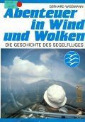 Wissmann G., Abenteuer in Wind und Wolken. Die Geschichte des Segelfluges  1988