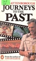 Attenborough D., Journeys to the Past. Travels in New Guinea, Madagascar, and the Northern Territory of Australia — 1983 (From the author of LIFE ON EARTH)