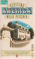 Petschek W., Visiting America. A Traveller s Guide to Massachusets, New York, Washington, D.C. and Other Special Places � 1984