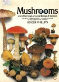 Phillips R., Mushrooms and Other Fungi of Great Britain and Europe  1981