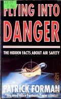 Forman P., Flying into Danger. The Hidden Facts about Air Safety  1991