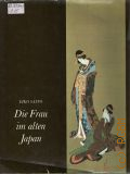 Saito E., Die Frau im alten Japan  [1989] (Das Bild der Frau)