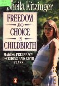 Kitzinger S., Freedom and Choice in Childbirth. Making Pregnancy Decisions and Birth Plans  1978