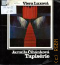 Luxova V., Jarmila Cihankova. Tapiserie � 1978