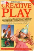 Einon D., Creative Play. Play with a purpose from birth to ten years  1989