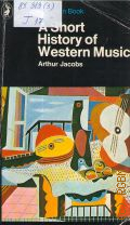 Jacobs A., A Short History of Western Music  1981